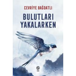 Bulutları Yakalarken - Cevriye Bağdatlı