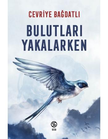 Bulutları Yakalarken - Cevriye Bağdatlı