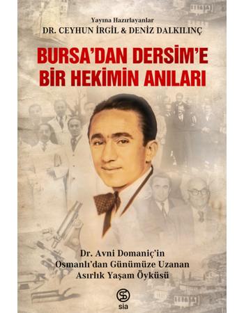 Bursa’dan Dersim’e Bir Hekimin Anıları - Dr. Ceyhun İrgil, Deniz Dalkılınç