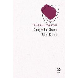 Geçmiş Uzak Bir Ülke - Tuğrul Tanyol