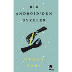 Bir Android'den Öyküler - Nihan Sarı