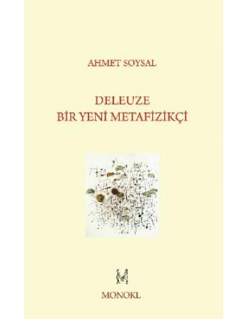 Deleuze Bir Yeni Metafizikçi - Ahmet Soysal 