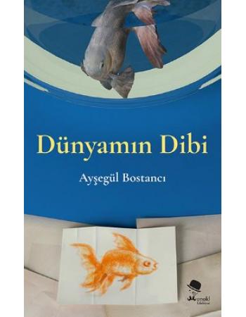 Dünyamın Dibi - Ayşegül Bostancı