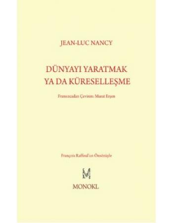 Dünyayı Yaratmak ya da Küreselleşme - Jean-Luc Nancy