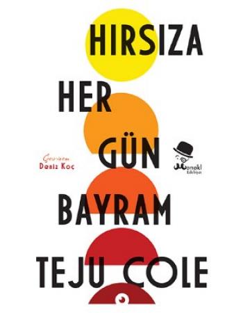 Hırsıza Her Gün Bayram - Teju Cole