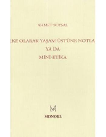 İlke Olarak Yaşam Üstüne Notlar - Ahmet Soysal