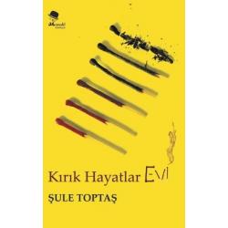 Kırık Hayatlar Evi - Şule Toptaş