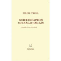 Politik Ekonominin Yeni Bir Eleştirisi İçin - Bernard Stiegler