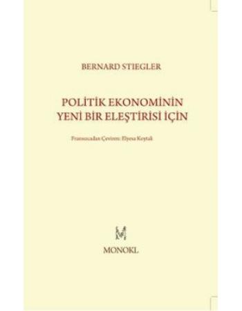 Politik Ekonominin Yeni Bir Eleştirisi İçin - Bernard Stiegler