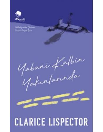 Yabani Kalbin Yakınlarında - Clarice Lispector