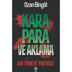 Kara Para ve Aklama Bir Türkiye Portresi - Ozan Bingöl